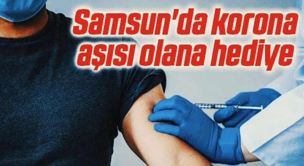 Samsun'da korona aşısı olana hediye