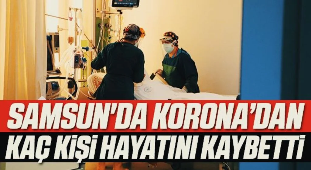 Samsun'da Korona Virüsten Kaç Kişi Hayatını Kaybetti