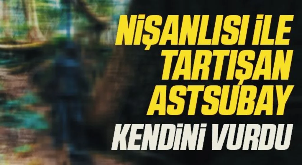 Samsun'da Nişanlısı ile tartışan astsubay kendini vurdu