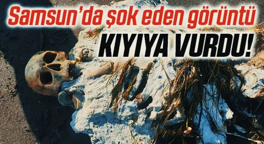 Samsun'da Şok Eden Görüntü! Yosun Bağlamış İnsan İskeleti Bulundu!