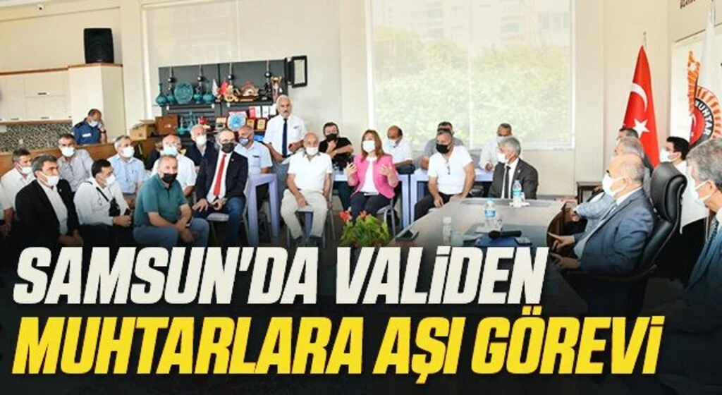 Samsun'da Validen muhtarlara aşı görevi