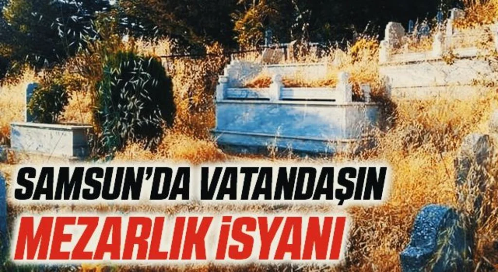 Samsun'da Vatandaşın mezarlık isyanı