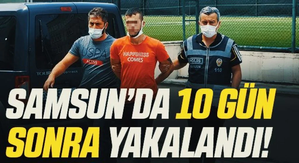Samsun'daki silahla yaralama şüphelisi 10 gün sonra yakalandı