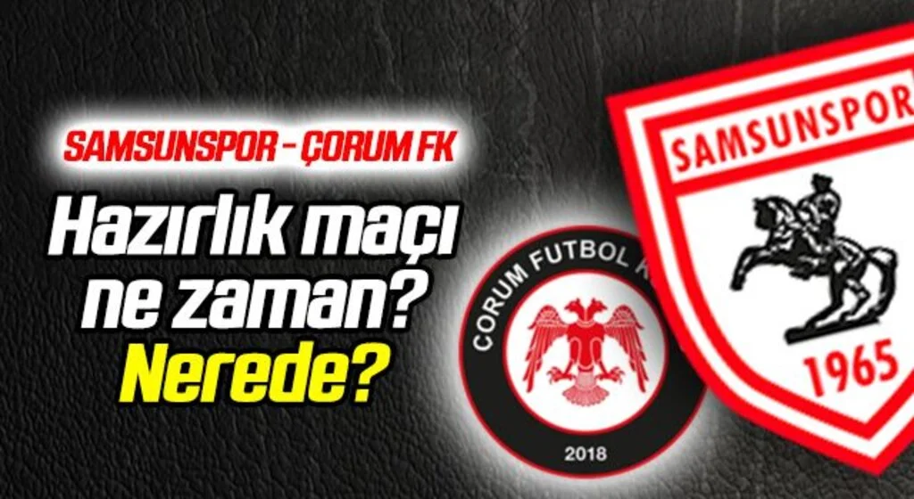 Samsunspor - Çorum FK maçı ne zaman?