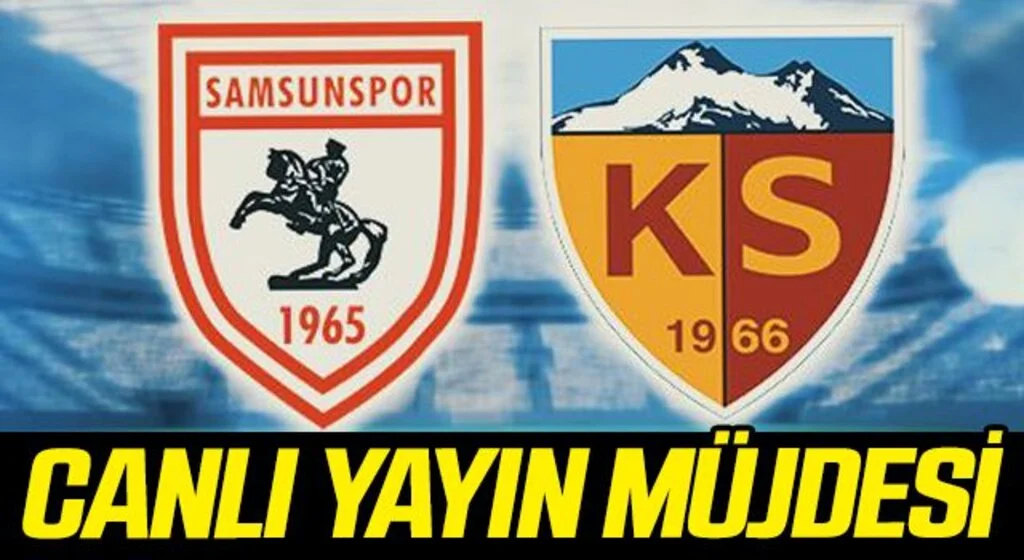 Samsunspor - Kayserispor maçı canlı yayınlanacak!