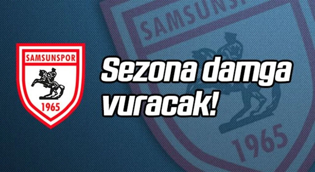Samsunspor sezona damga vuracak!
