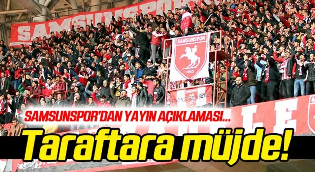 Samsunspor taraftarına yayın müjdesi!