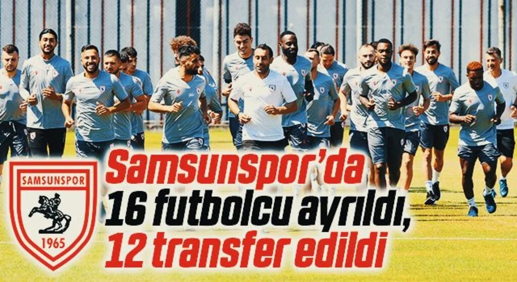 Samsunspor’da 16 futbolcu ayrıldı, 12 futbolcu transfer edildi