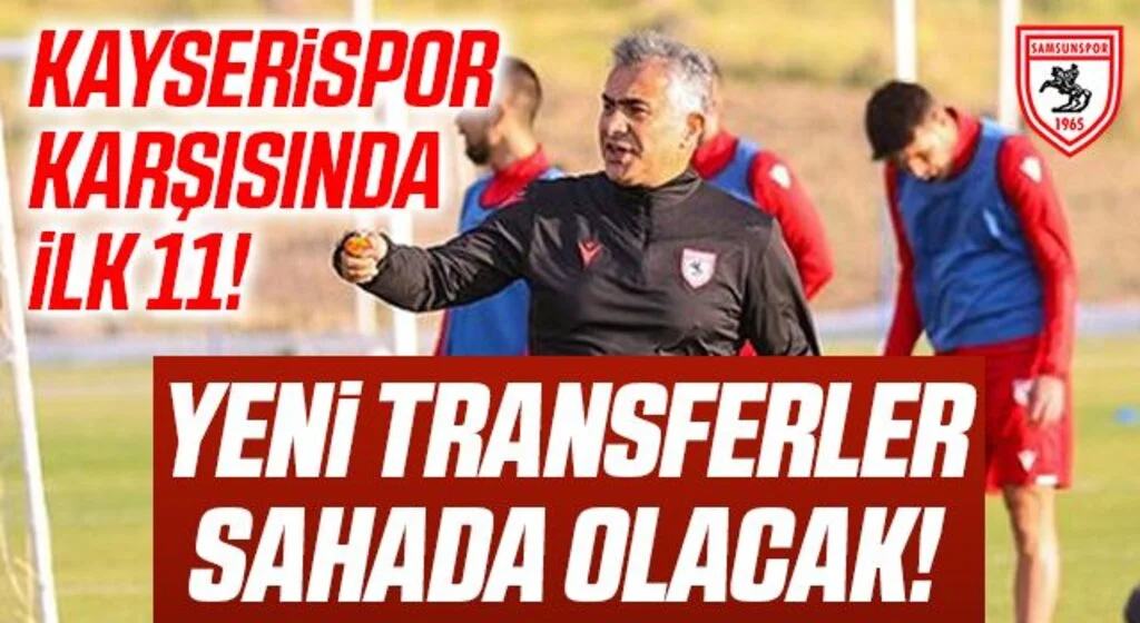 Samsunspor'un Kayserispor Karşısında İlk 11'i Belli Oldu