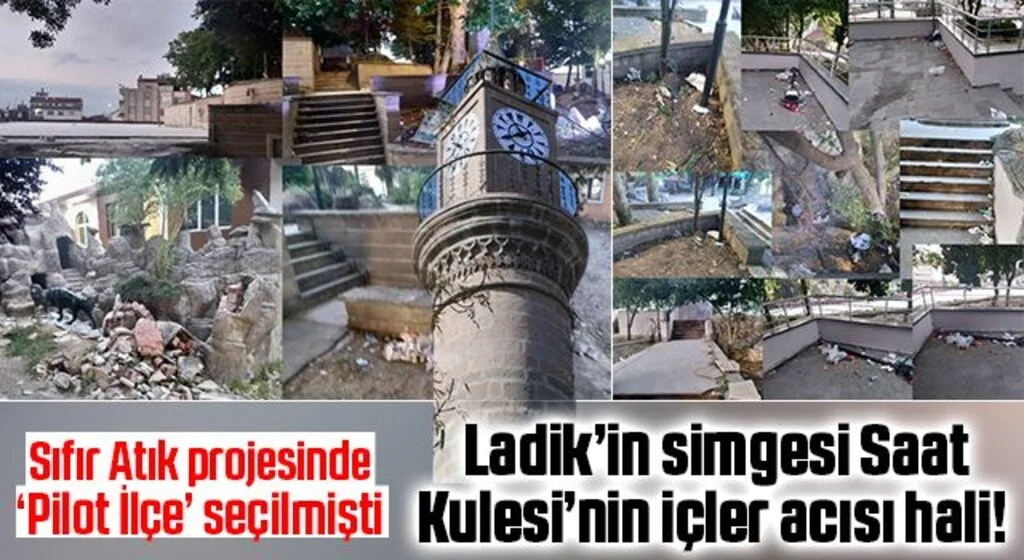 Sıfır Atık projesinde ‘Pilot İlçe’! Ladik’in simgesi Saat Kulesi’nin içler acısı hali!