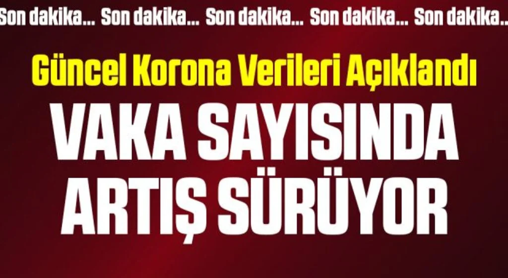 Son Dakika: 15 Temmuz koronavirüs tablosu açıklandı