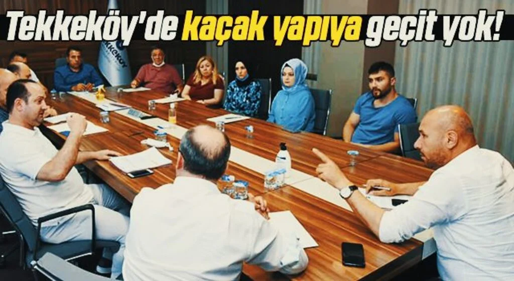 Tekkeköy'de kaçak yapıya geçit yok!