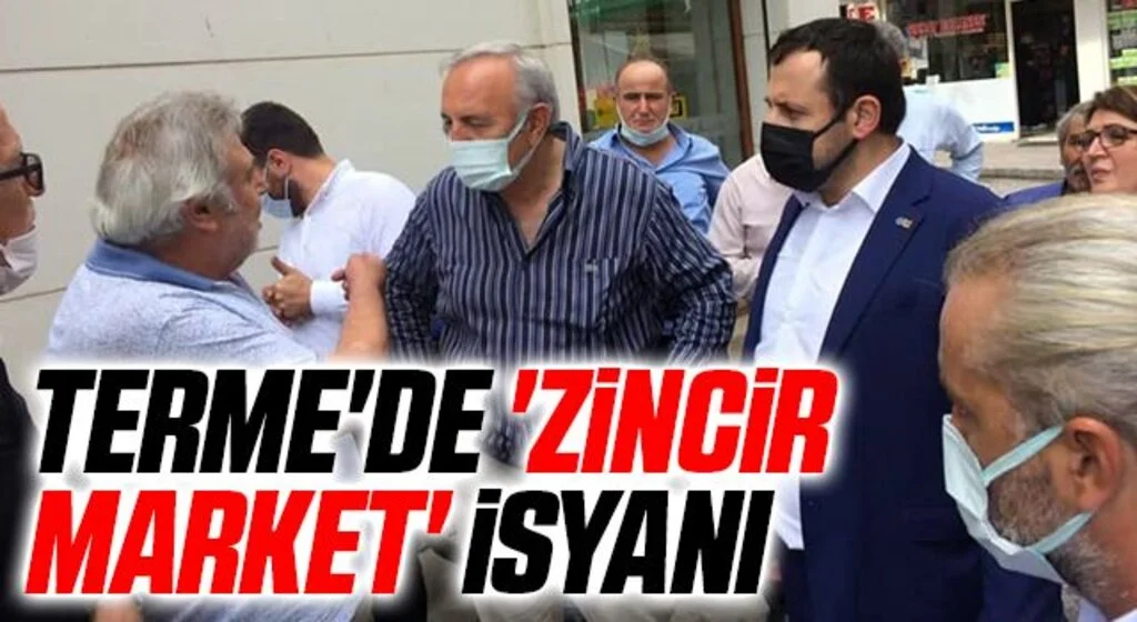 Terme'de 'zincir market' isyanı