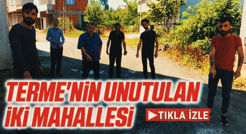 Terme'nin Unutulan 2 Mahallesi