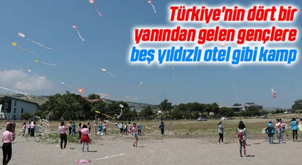 Türkiye'nin dört bir yanından gelen gençlere beş yıldızlı otel gibi kamp