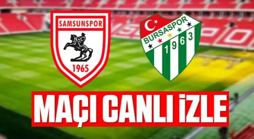 Yılport Samsunspor - Bursaspor Maçı Canlı İzle