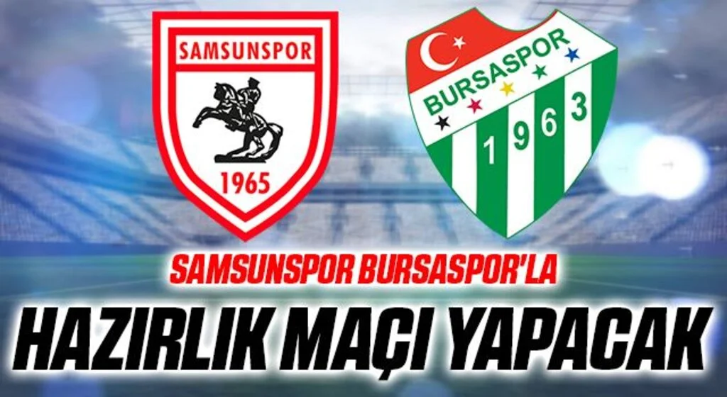 Yılport Samsunspor Bursaspor'la Hazırlık Maçı Yapacak
