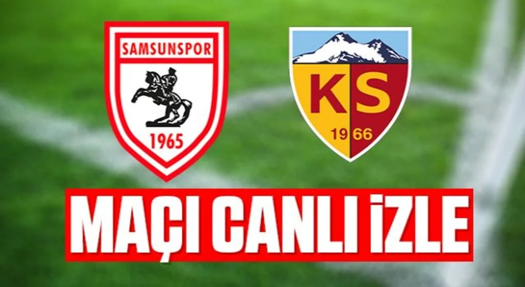 Yılport Samsunspor -  Kayserispor Maçı Canlı izle