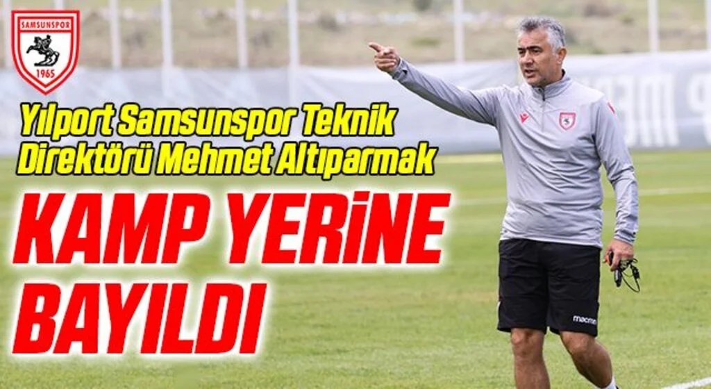 Yılport Samsunspor Teknik Direktörü Mehmet Altıparmak Kamp Yerine Bayıldı