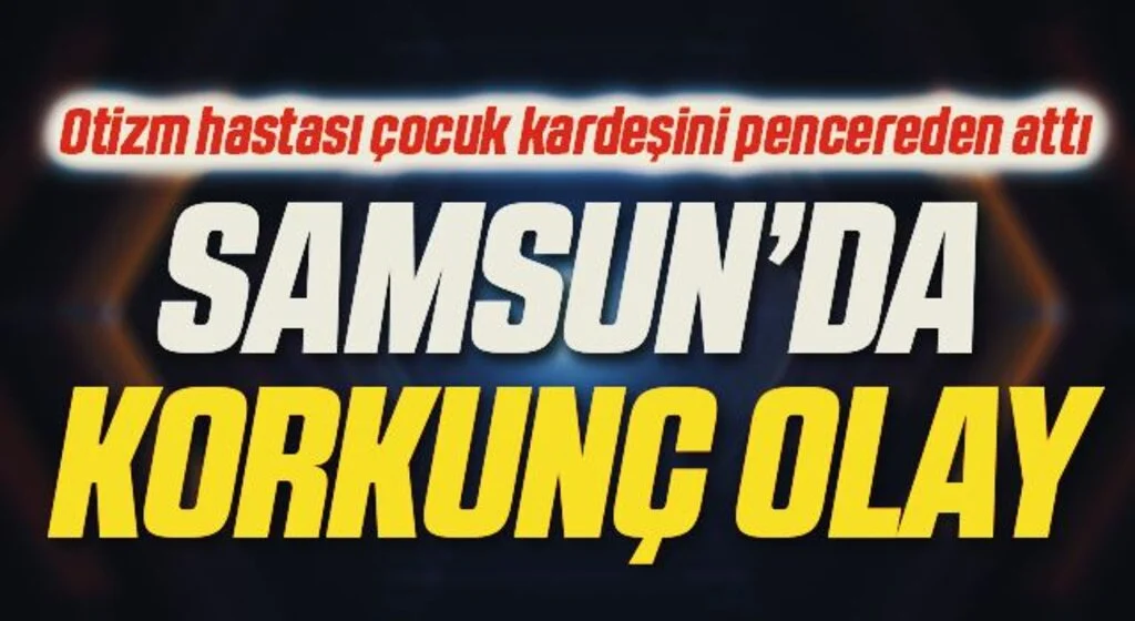 9 yaşındaki otizm hastası çocuk 7 aylık kardeşini pencereden attı
