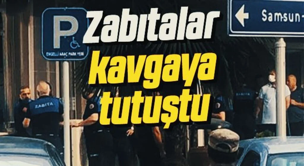 Bafra'da zabıtalar kavgaya tutuştu