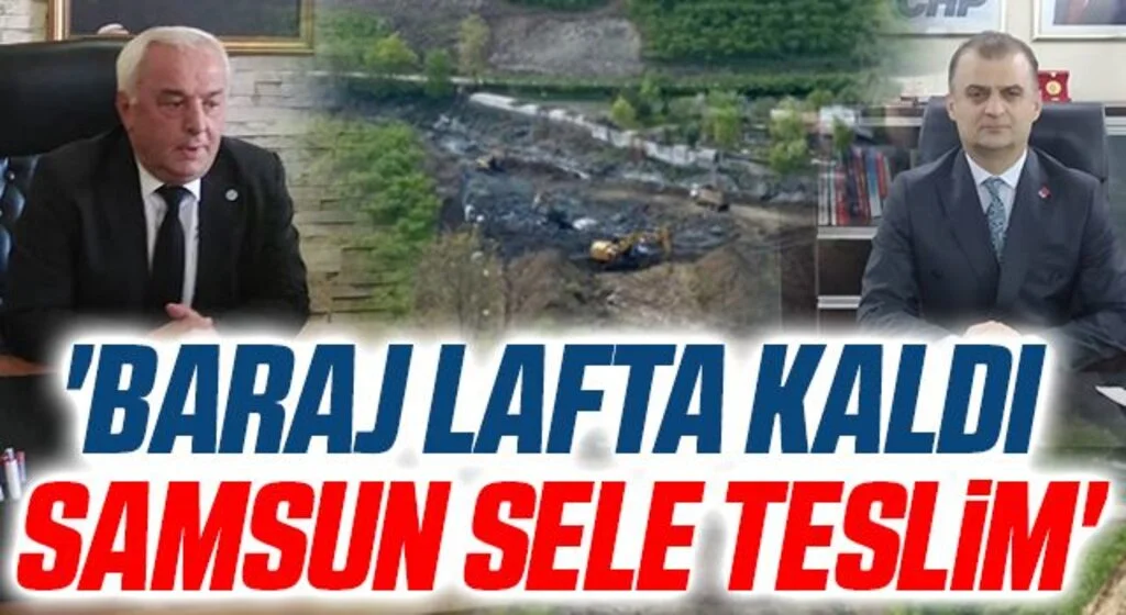 'Baraj Lafta Kaldı Samsun Sele Teslim'