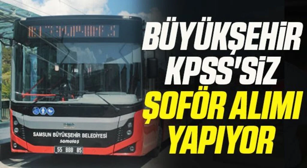 Büyükşehir KPSS'siz şoför alımı yapıyor 
