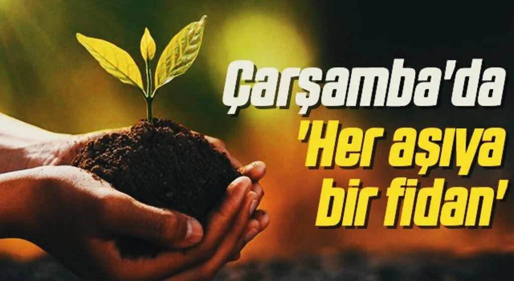 Çarşamba'da 'Her aşıya bir fidan'