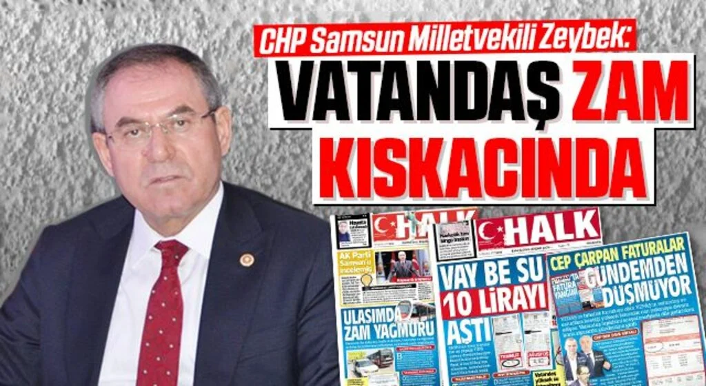 CHP Samsun Milletvekili Zeybek: Vatandaş Zam Kıskacında