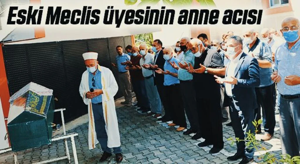 Eski Meclis üyesinin anne acısı