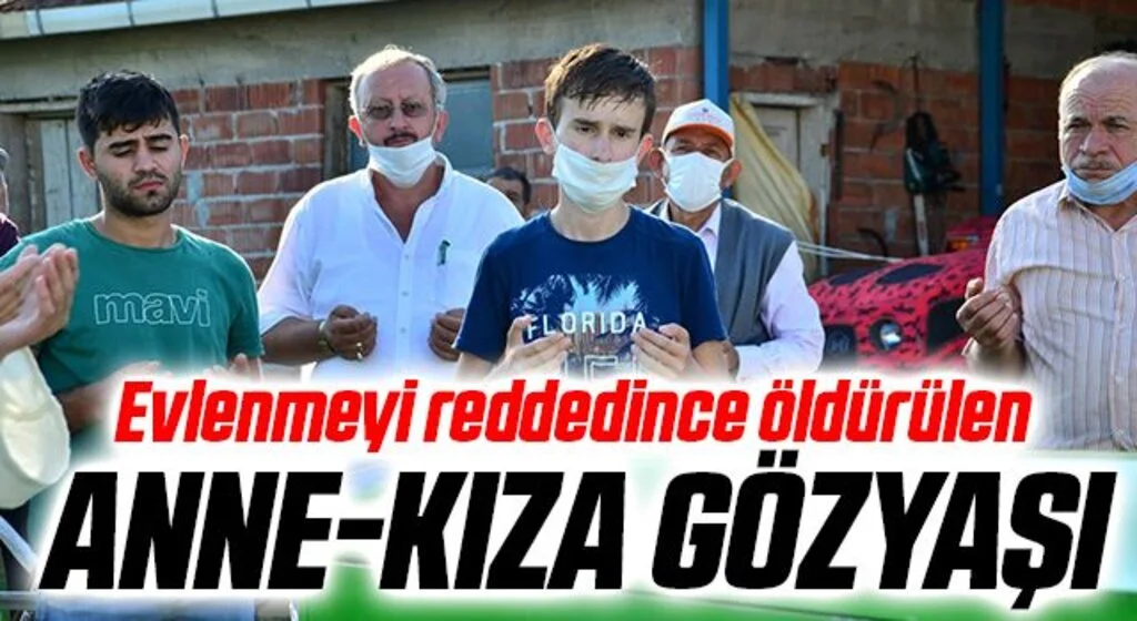 Evlenmeyi reddedince öldürülen Anne-kıza gözyaşı