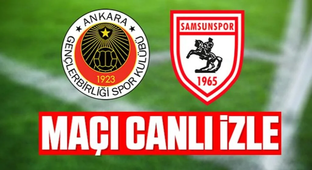 Gençlerbirliği - Yılport Samsunspor Maçı Canlı İzle