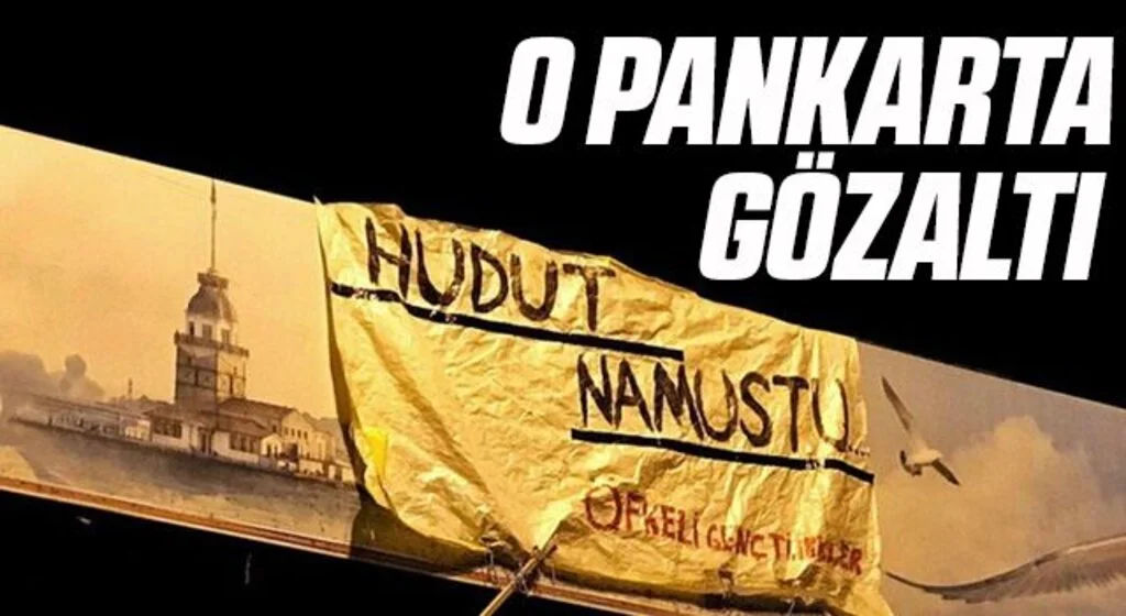 ‘Hudut Namustur’ yazılı pankartı asan 6 genç gözaltına alındı
