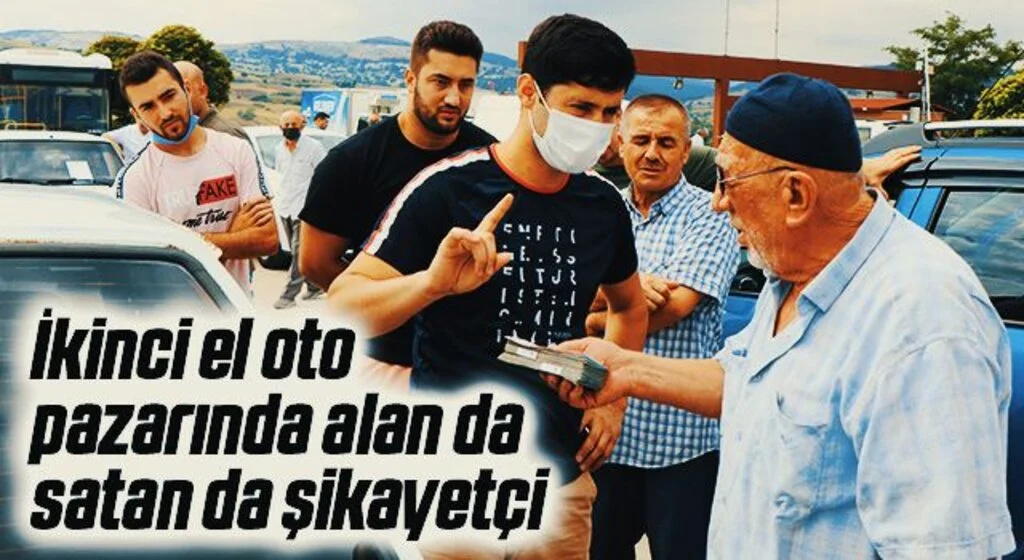 İkinci el oto pazarında alan da satan da şikayetçi