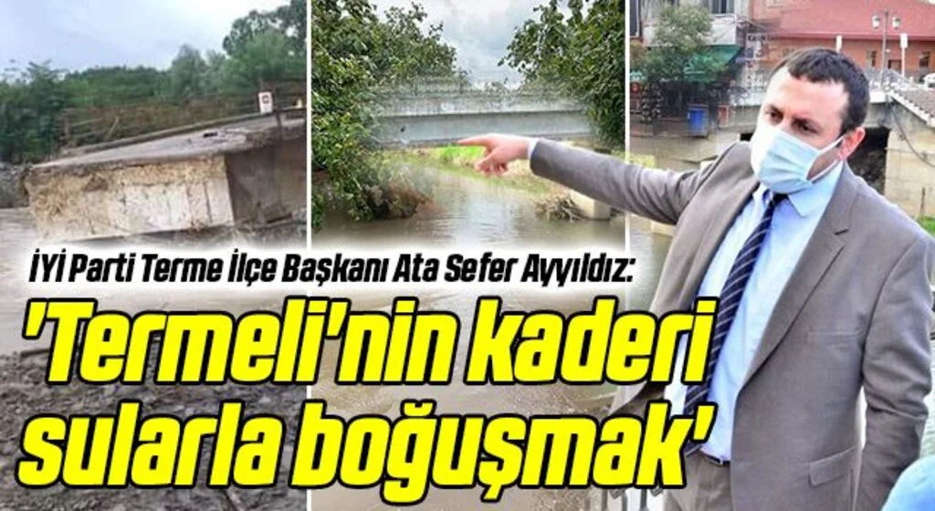 İYİ Parti Terme İlçe Başkanı Ata Sefer Ayyıldız: Termeli'nin kaderi sularla boğuşmak