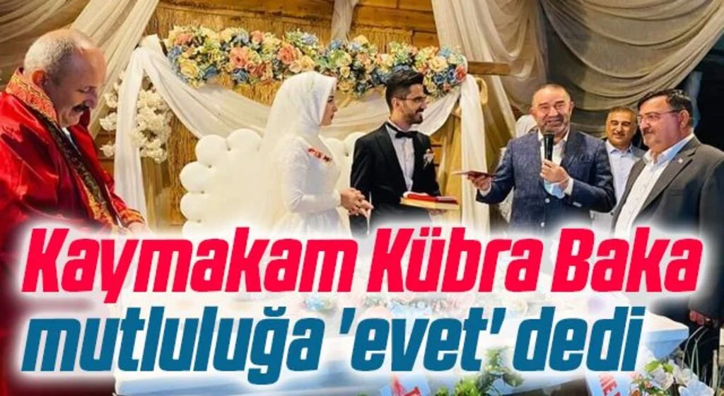 Kaymakam Kübra Baka mutluluğa 'evet' dedi