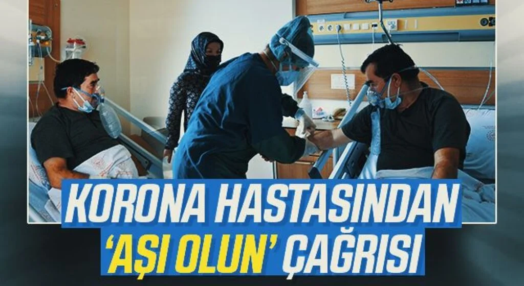 Korona virüse yakalanan hastadan "Aşı olun" çağrısı
