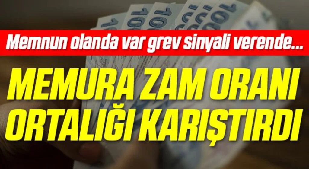 Memura Zam Oranı Ortalığı Karıştırdı! Memnun Olanda Var Grev Sinyali Verende