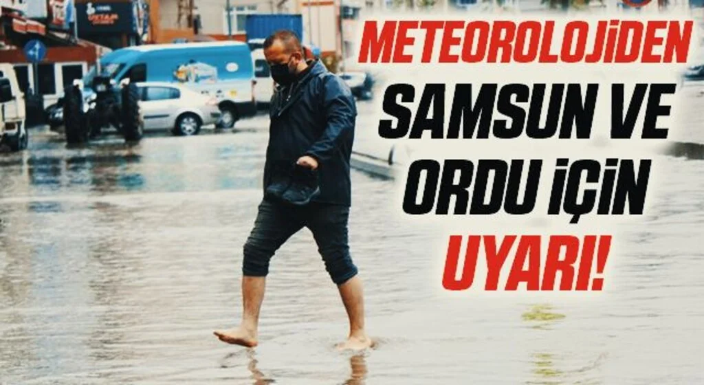 Meteorolojiden Samsun ve Ordu için yağış uyarısı