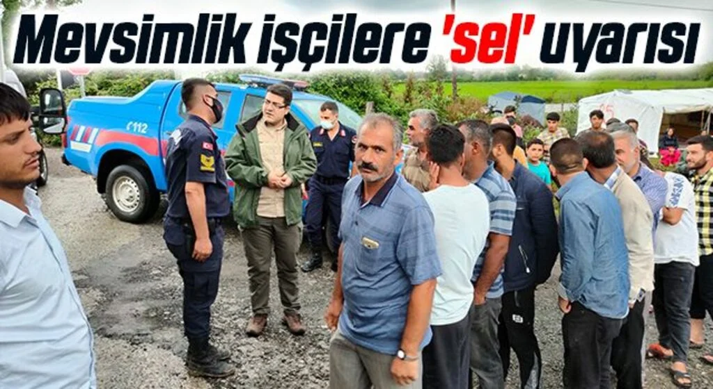 Mevsimlik işçilere 'sel' uyarısı
