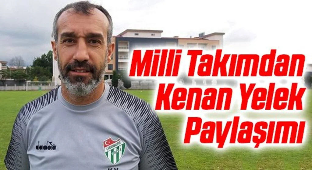Milli Takımdan Kenan Yelek Paylaşımı