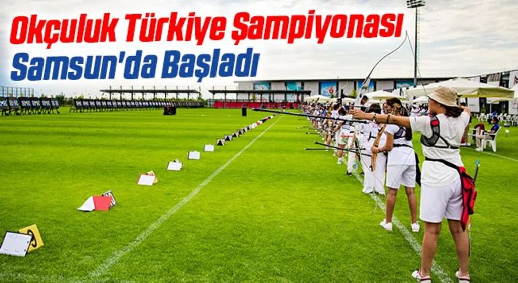 Okçuluk Türkiye Şampiyonası Samsun'da Başladı