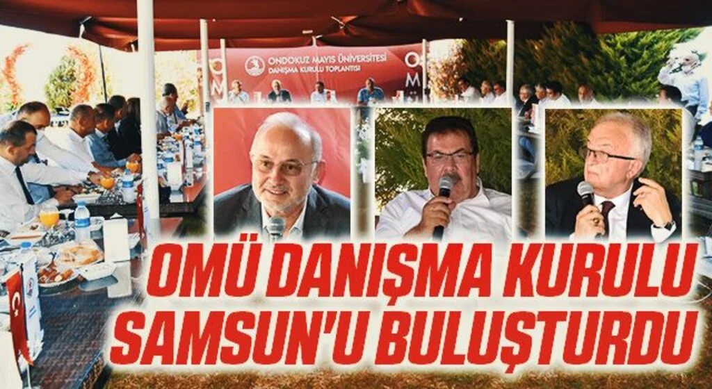 OMÜ Danışma Kurulu Samsun'u buluşturdu