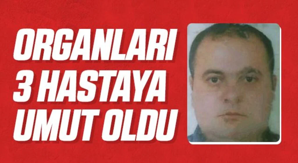 Organları 3 hastaya umut oldu