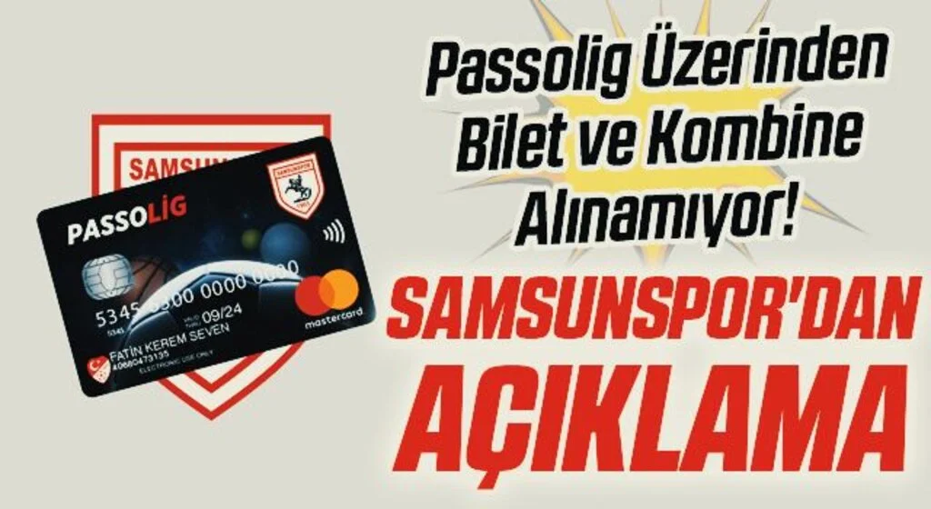 Passolig Üzerinden Bilet ve Kombine Alınamıyor! Samsunspor'dan Açıklama