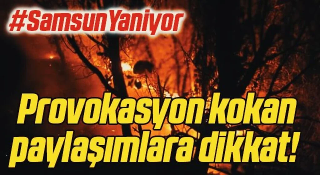 Provokasyon kokan paylaşımlara dikkat!  #SamsunYaniyor