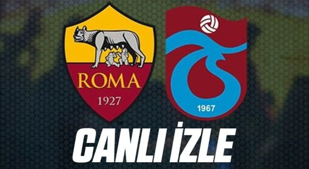Roma - TS Maçı Canlı İzle! Roma - Trabzonspor maçı ne zaman, saat kaçta, hangi kanalda?
