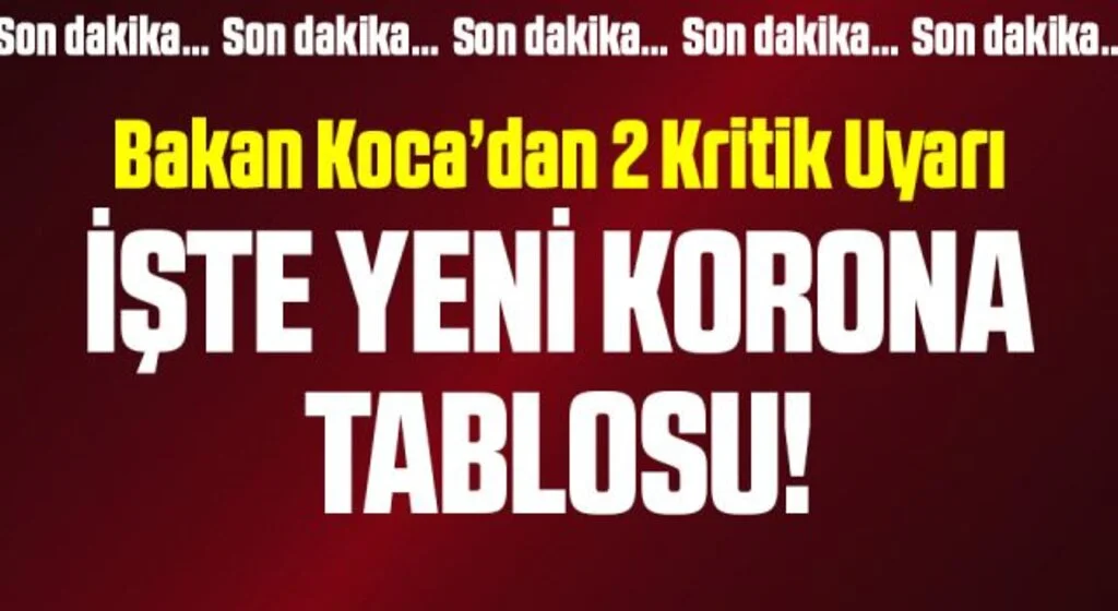 Sağlık Bakanı Koca kritik tabloyu paylaştı! İşte 1 Ağustos 2021 güncel corona virüsü (koronavirüs) verileri… Vatandaşlara iki uyarı