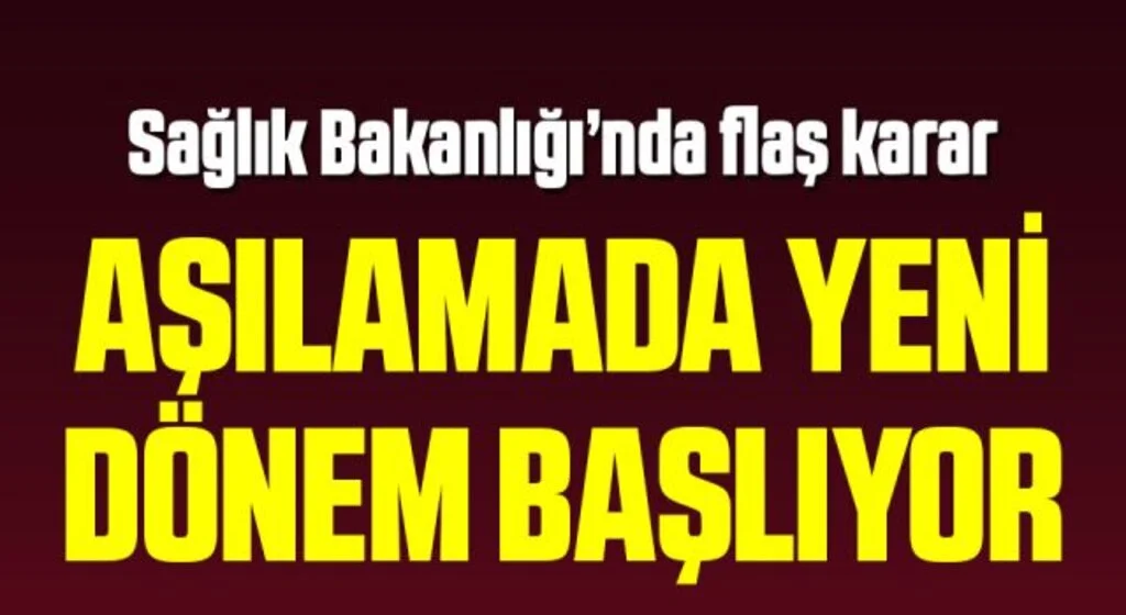 Sağlık Bakanlığı’ndan yeni aşı kararları