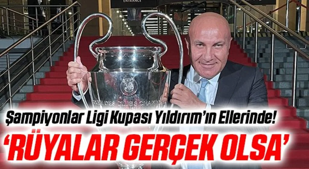 Şampiyonlar Ligi Kupası Ellerinde! Yılport Samsunspor Başkanı Yüksel Yıldırım: Rüyalar Gerçek Olsa